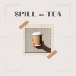 Spill the Tea (Meaning, Graphics, Examples)